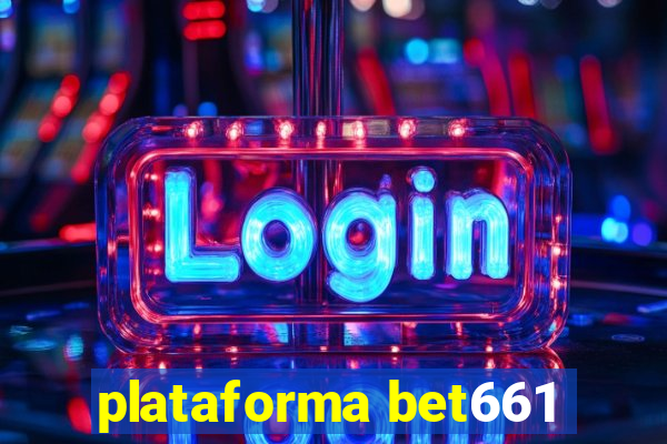 plataforma bet661